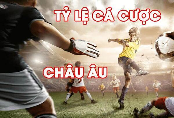 Tìm hiểu về tỷ lệ kèo châu Âu